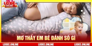 Mơ thấy em bé đánh số gì