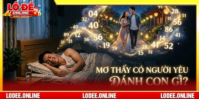 Giải mã giấc mơ thấy có người yêu chỉ nên làm tư liệu tham khảo