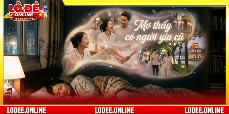 Mơ thấy người yêu cũ là giấc chiêm bao thường gặp với nhiều người